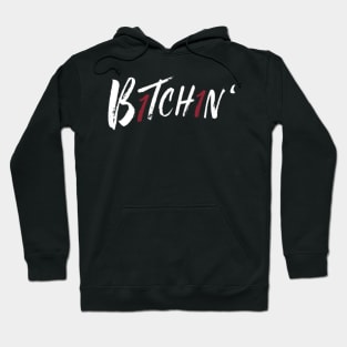 “B1tch1n’” Hoodie